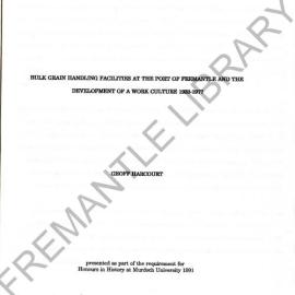Bulk grain handling facilities at the Port of Fremantle and the development of a work culture 1933 - 1977 / Geoff Harcourt [thesis]